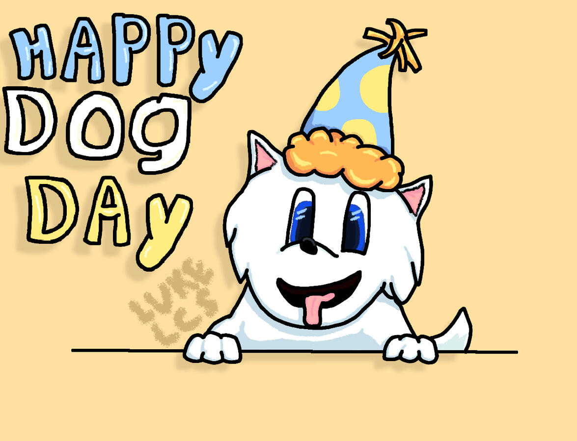 Apparently there's a national dog day. I don't know what it is but I'm looking forward to the next one. I won't know when it hits, but I'm looking forward to it all the same. Yes I know I could just look it up but what would be the fun in that?